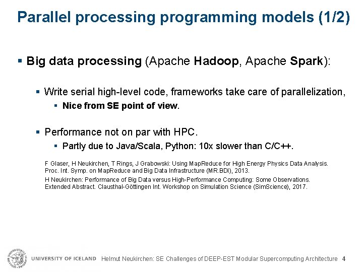 Parallel processing programming models (1/2) § Big data processing (Apache Hadoop, Apache Spark): §