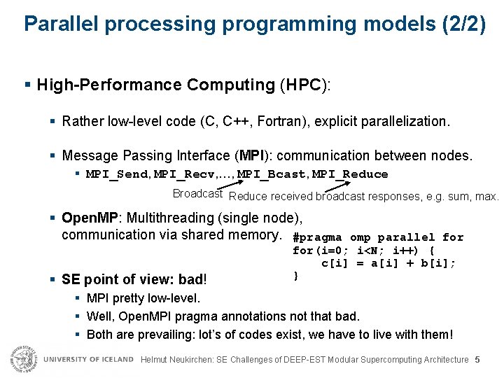 Parallel processing programming models (2/2) § High-Performance Computing (HPC): § Rather low-level code (C,