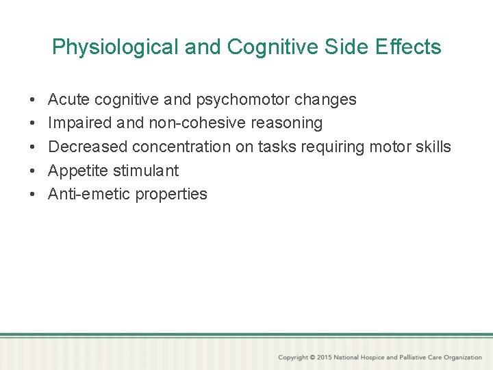 Physiological and Cognitive Side Effects • • • Acute cognitive and psychomotor changes Impaired