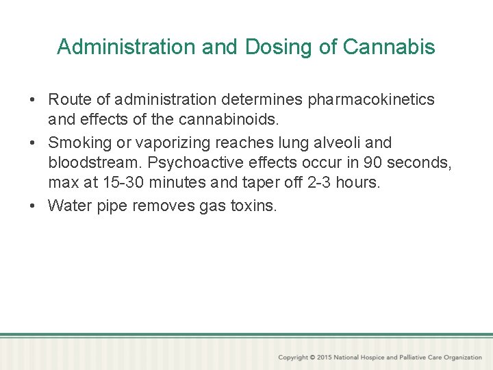Administration and Dosing of Cannabis • Route of administration determines pharmacokinetics and effects of