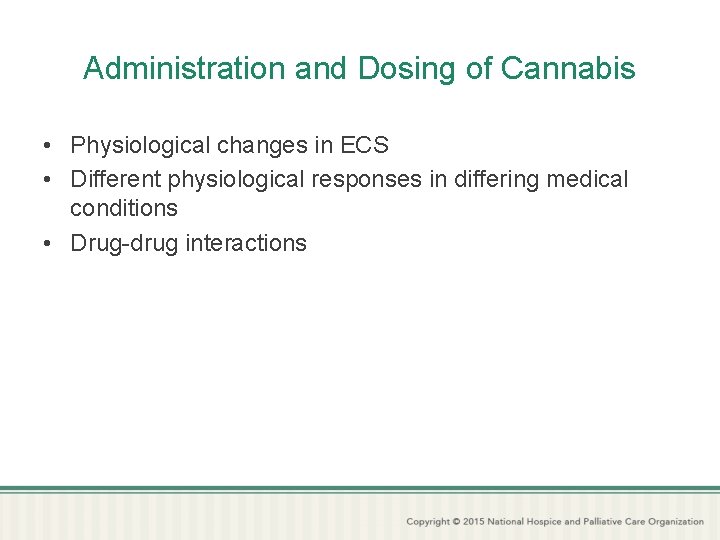 Administration and Dosing of Cannabis • Physiological changes in ECS • Different physiological responses