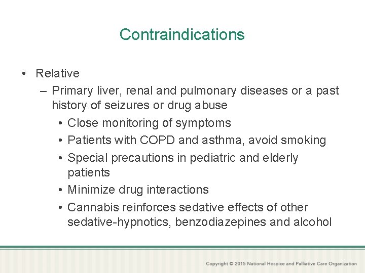 Contraindications • Relative – Primary liver, renal and pulmonary diseases or a past history