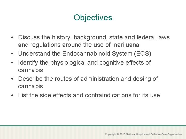 Objectives • Discuss the history, background, state and federal laws and regulations around the