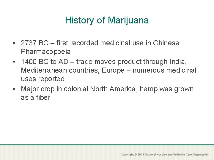 History of Marijuana • 2737 BC – first recorded medicinal use in Chinese Pharmacopoeia