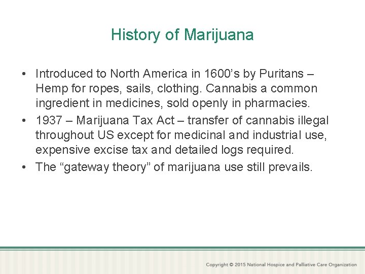 History of Marijuana • Introduced to North America in 1600’s by Puritans – Hemp