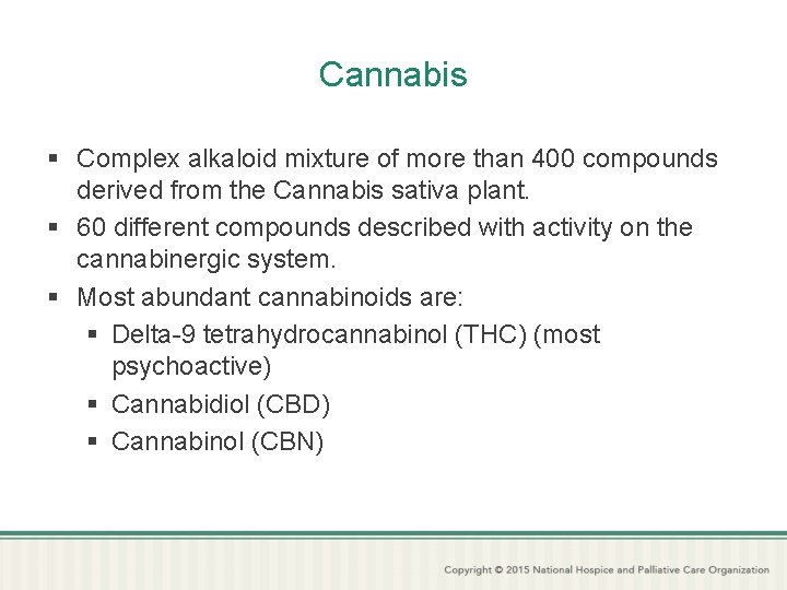 Cannabis § Complex alkaloid mixture of more than 400 compounds derived from the Cannabis