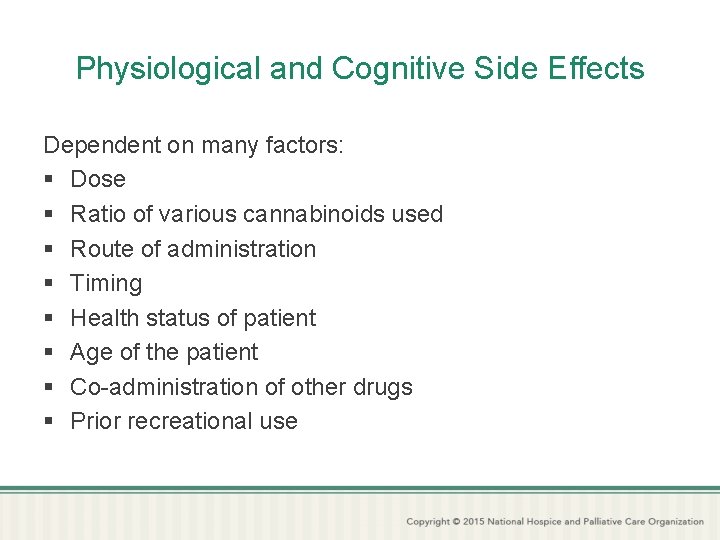 Physiological and Cognitive Side Effects Dependent on many factors: § Dose § Ratio of