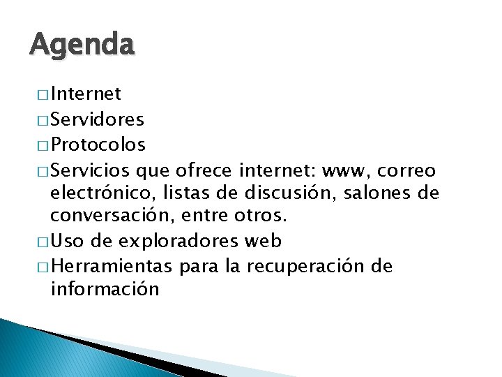 Agenda � Internet � Servidores � Protocolos � Servicios que ofrece internet: www, correo