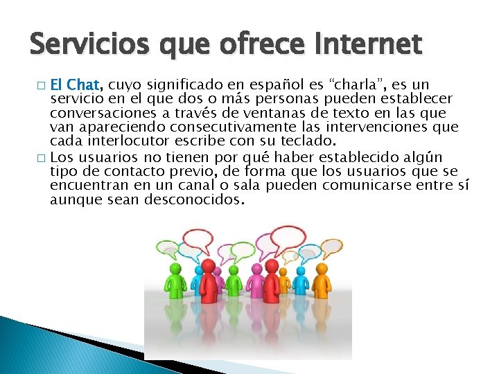 Servicios que ofrece Internet El Chat, cuyo significado en español es “charla”, es un