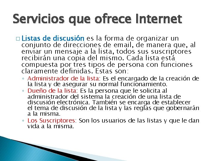 Servicios que ofrece Internet � Listas de discusión es la forma de organizar un