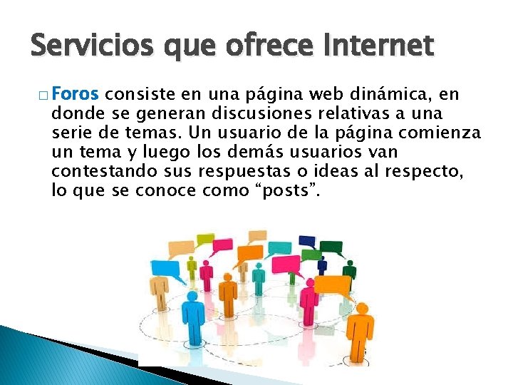 Servicios que ofrece Internet � Foros consiste en una página web dinámica, en donde