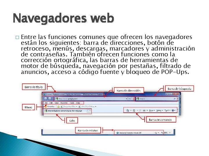 Navegadores web � Entre las funciones comunes que ofrecen los navegadores están los siguientes: