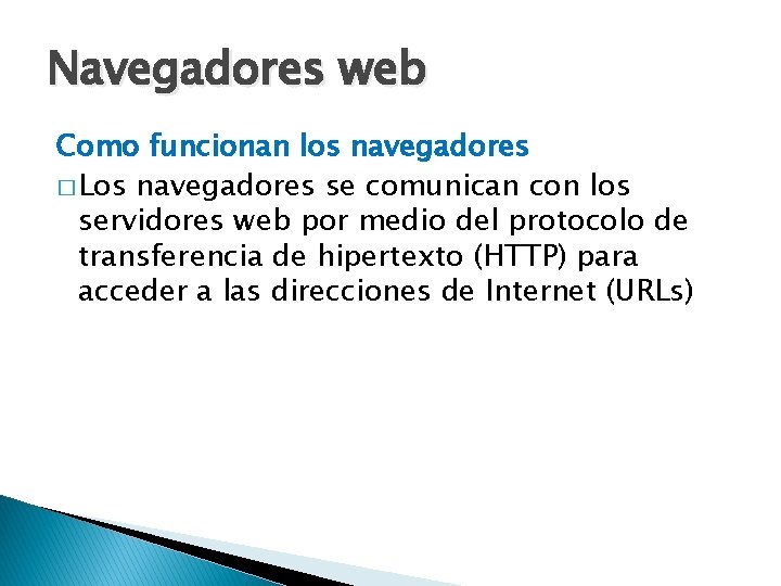Navegadores web Como funcionan los navegadores � Los navegadores se comunican con los servidores