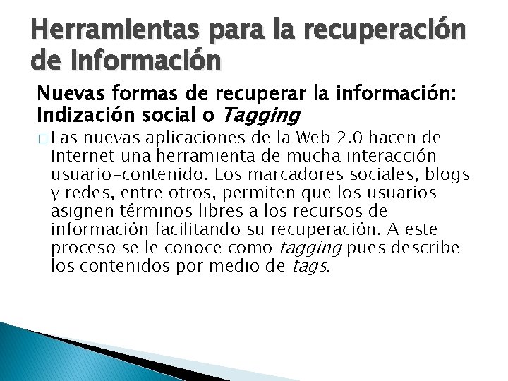 Herramientas para la recuperación de información Nuevas formas de recuperar la información: Indización social