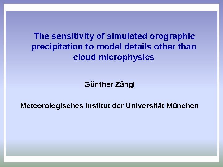 The sensitivity of simulated orographic precipitation to model details other than cloud microphysics Günther