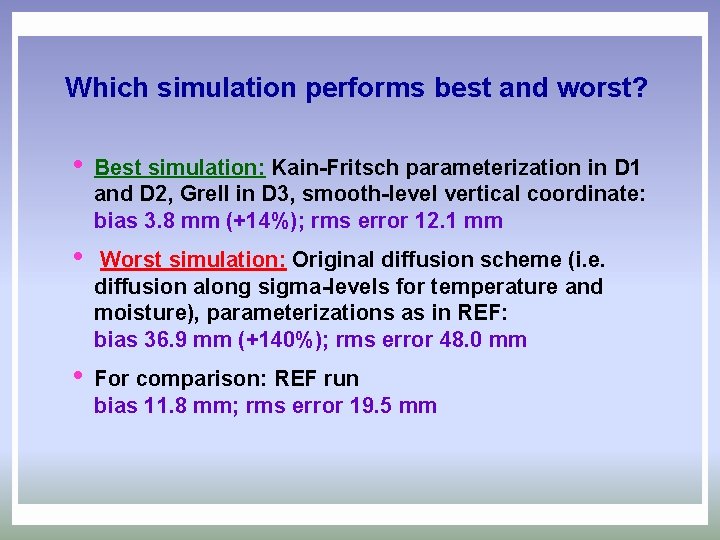 Which simulation performs best and worst? i Best simulation: Kain-Fritsch parameterization in D 1