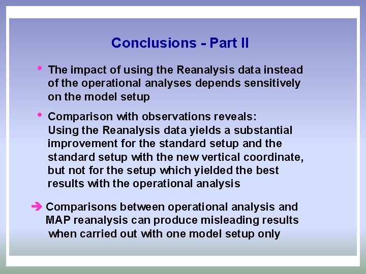 Conclusions - Part II i The impact of using the Reanalysis data instead of
