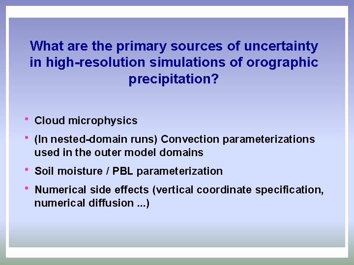 What are the primary sources of uncertainty in high-resolution simulations of orographic precipitation? h