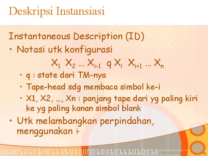 Deskripsi Instansiasi Instantaneous Description (ID) • Notasi utk konfigurasi X 1 X 2 …