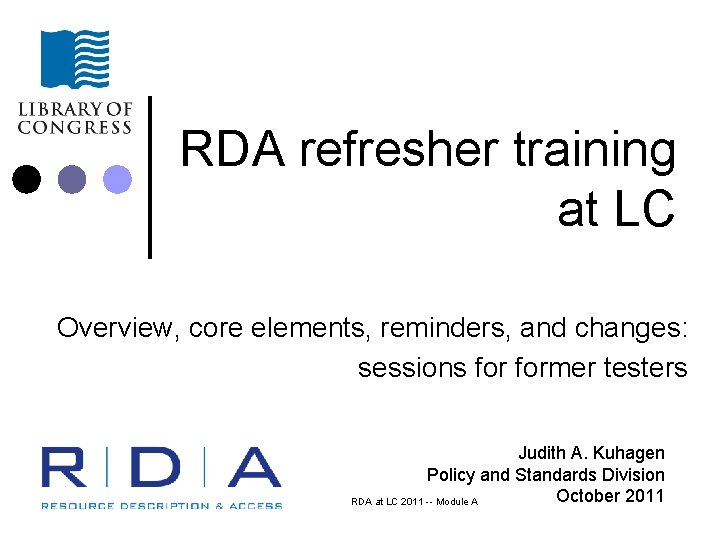 RDA refresher training at LC Overview, core elements, reminders, and changes: sessions former testers