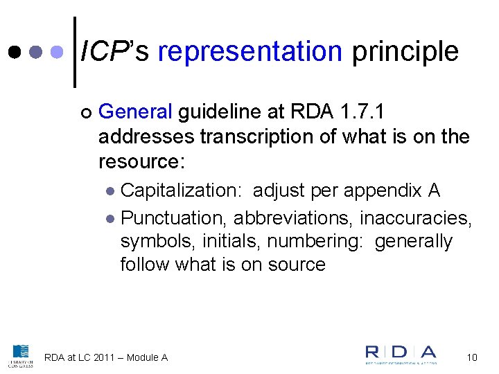 ICP’s representation principle ¢ General guideline at RDA 1. 7. 1 addresses transcription of