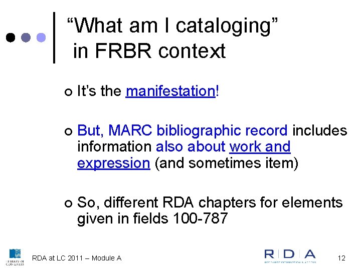 “What am I cataloging” in FRBR context ¢ It’s the manifestation! ¢ But, MARC