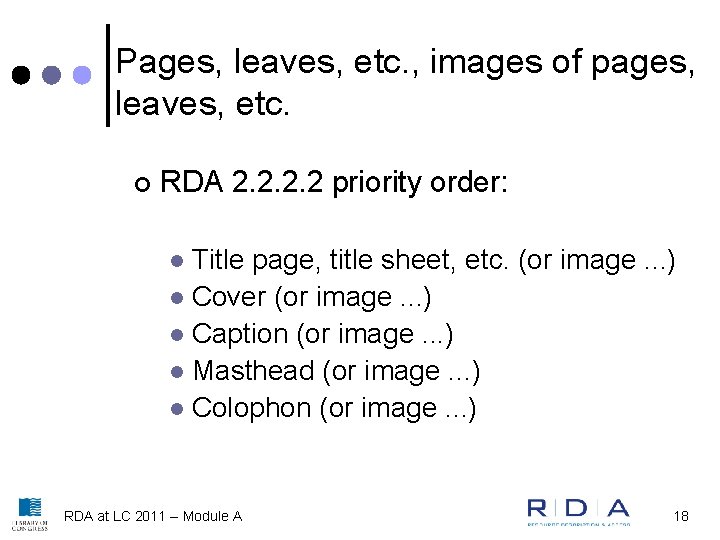 Pages, leaves, etc. , images of pages, leaves, etc. ¢ RDA 2. 2 priority