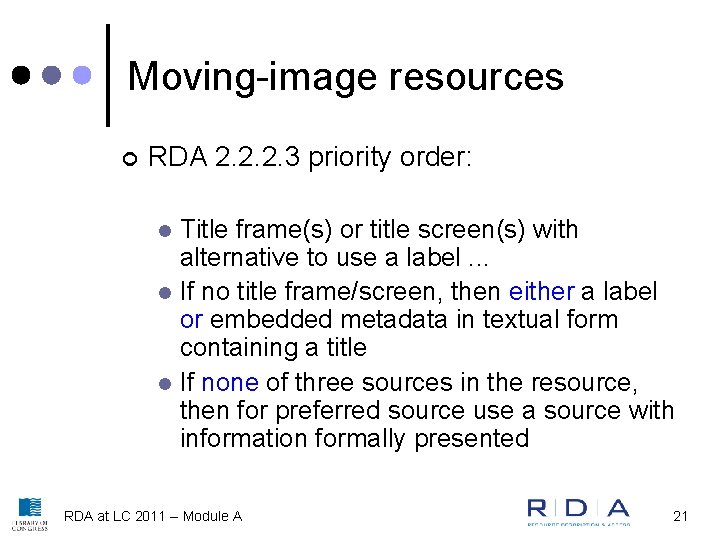 Moving-image resources ¢ RDA 2. 2. 2. 3 priority order: Title frame(s) or title