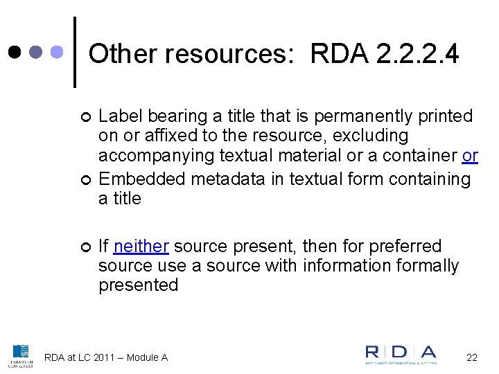 Other resources: RDA 2. 2. 2. 4 ¢ ¢ ¢ Label bearing a title