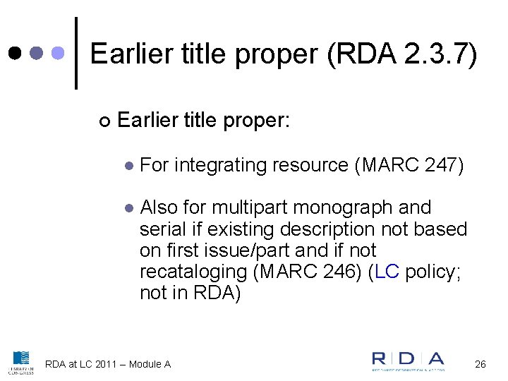 Earlier title proper (RDA 2. 3. 7) ¢ Earlier title proper: l For integrating