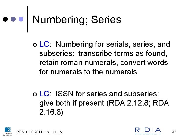 Numbering; Series ¢ LC: Numbering for serials, series, and subseries: transcribe terms as found,