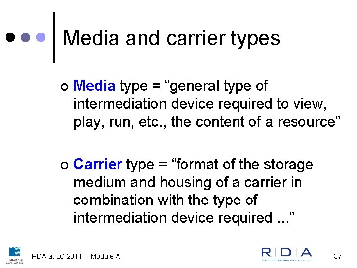 Media and carrier types ¢ Media type = “general type of intermediation device required