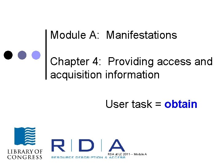 Module A: Manifestations Chapter 4: Providing access and acquisition information User task = obtain