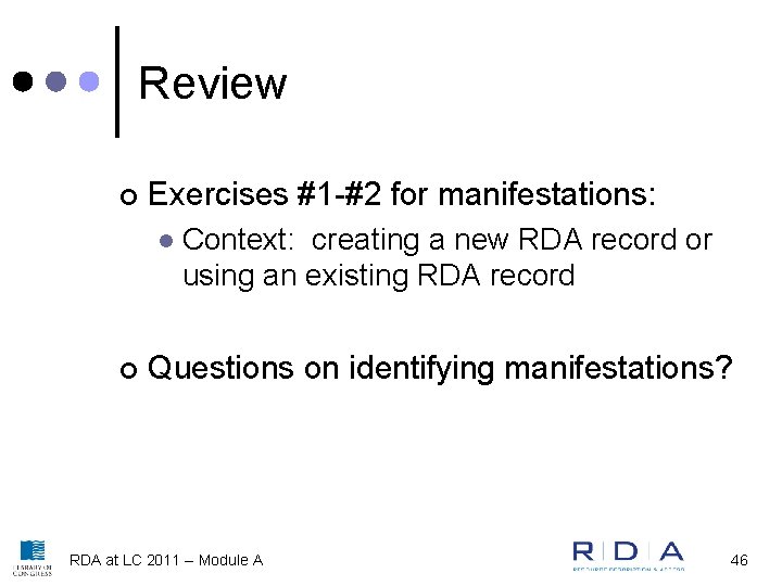 Review ¢ Exercises #1 -#2 for manifestations: l ¢ Context: creating a new RDA