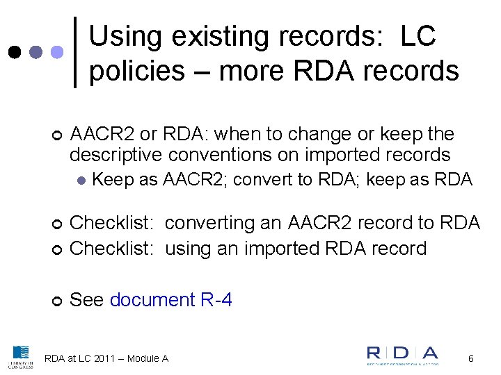 Using existing records: LC policies – more RDA records ¢ AACR 2 or RDA: