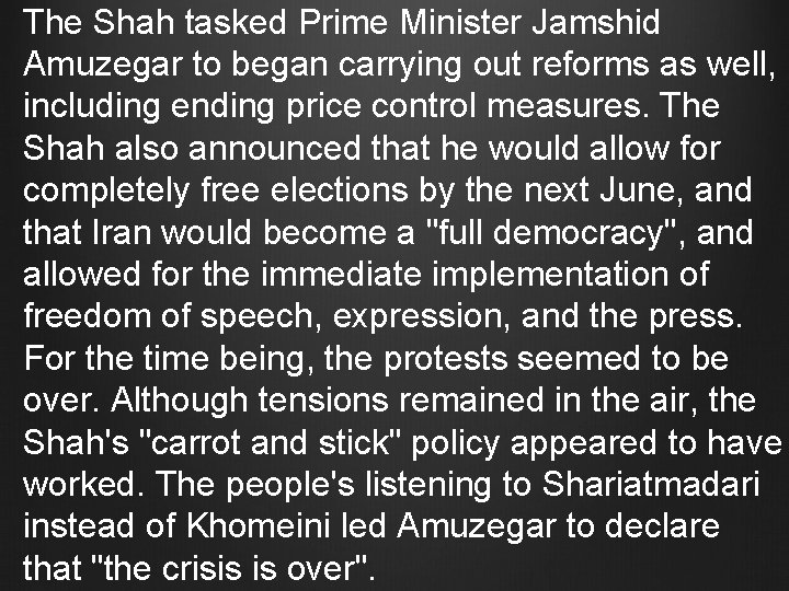 The Shah tasked Prime Minister Jamshid Amuzegar to began carrying out reforms as well,