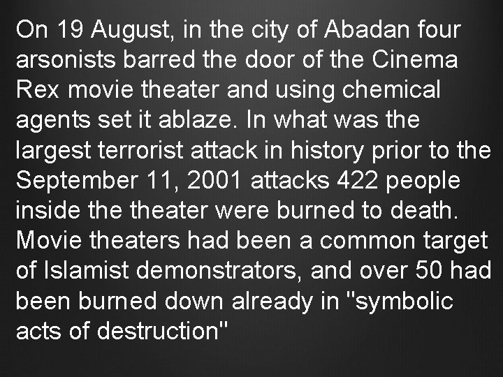 On 19 August, in the city of Abadan four arsonists barred the door of