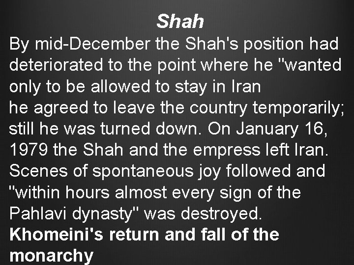 Shah By mid-December the Shah's position had deteriorated to the point where he "wanted