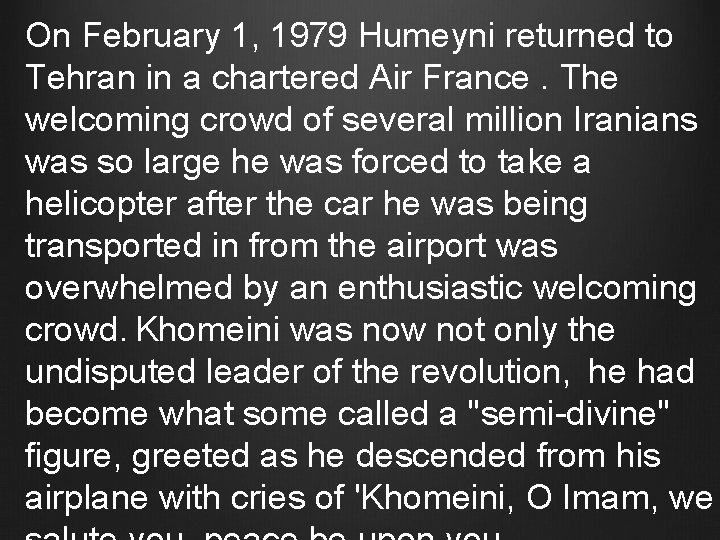 On February 1, 1979 Humeyni returned to Tehran in a chartered Air France. The