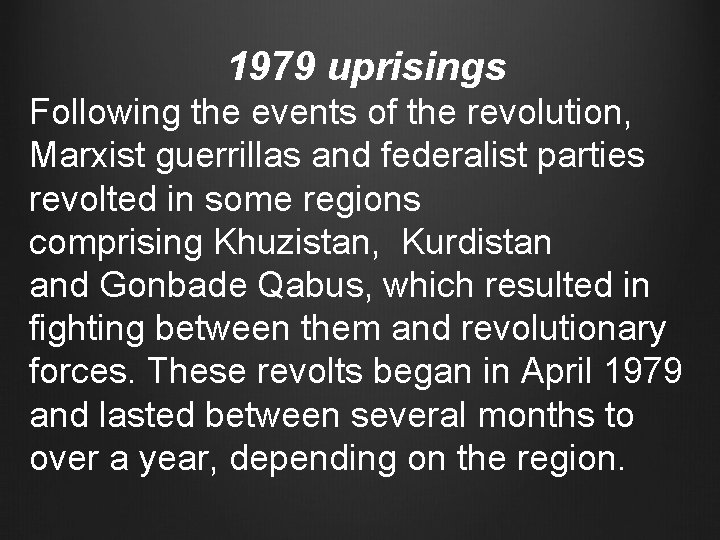 1979 uprisings Following the events of the revolution, Marxist guerrillas and federalist parties revolted