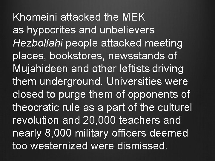 Khomeini attacked the MEK as hypocrites and unbelievers Hezbollahi people attacked meeting places, bookstores,