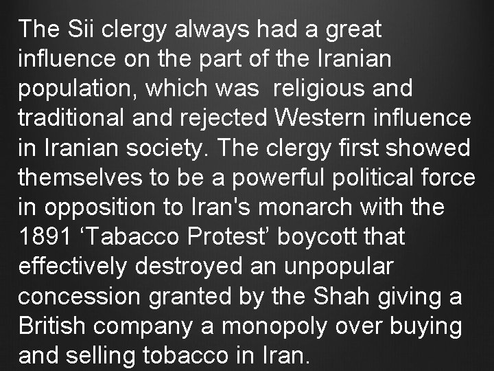 The Sii clergy always had a great influence on the part of the Iranian