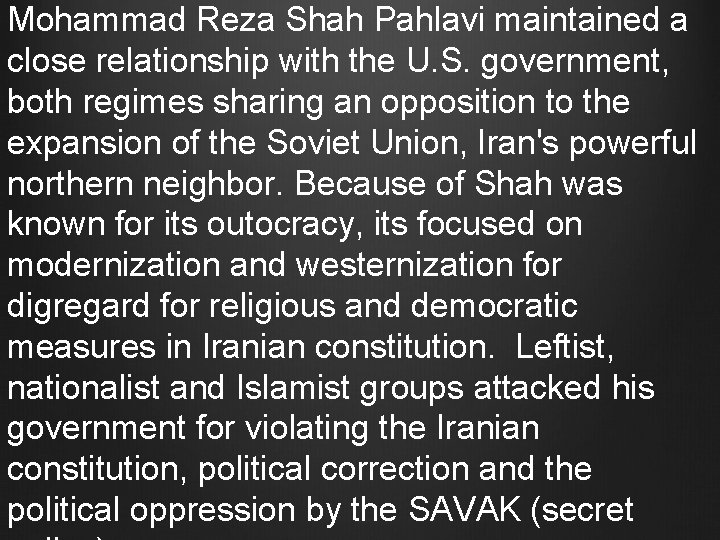 Mohammad Reza Shah Pahlavi maintained a close relationship with the U. S. government, both