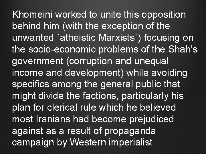 Khomeini worked to unite this opposition behind him (with the exception of the unwanted