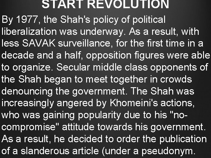 START REVOLUTION By 1977, the Shah's policy of political liberalization was underway. As a