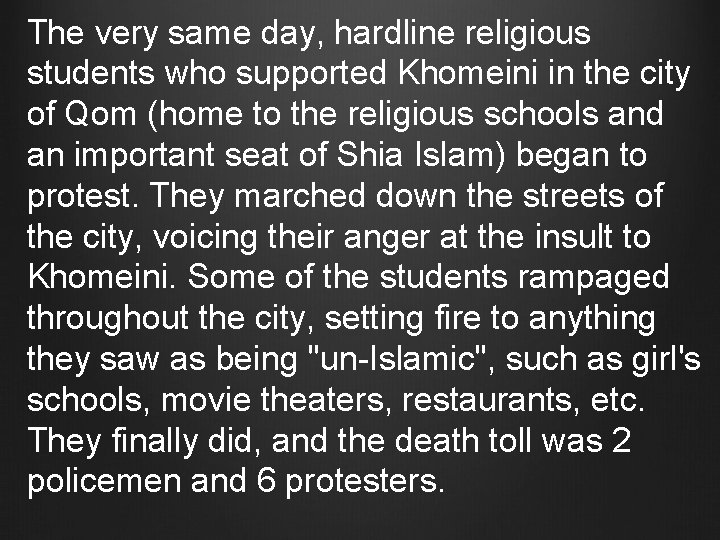 The very same day, hardline religious students who supported Khomeini in the city of