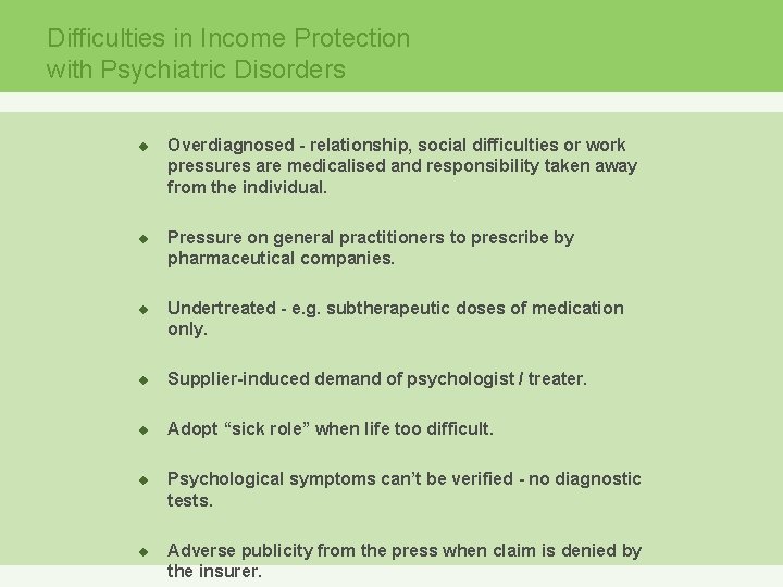 Difficulties in Income Protection with Psychiatric Disorders u u u Overdiagnosed - relationship, social