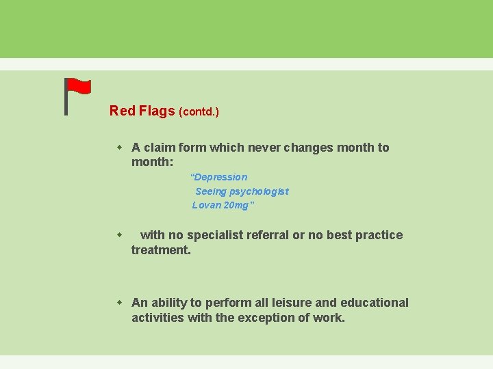 Red Flags (contd. ) w A claim form which never changes month to month: