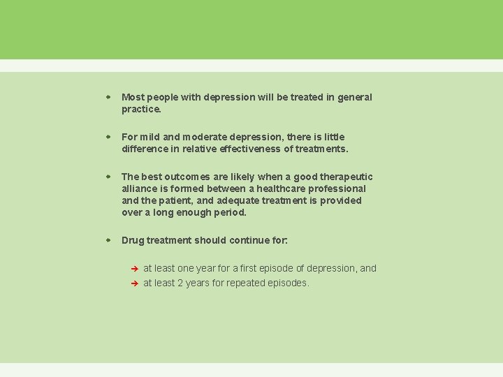 w Most people with depression will be treated in general practice. w For mild