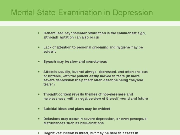 Mental State Examination in Depression w Generalised psychomotor retardation is the commonest sign, although